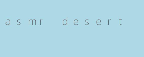 asmr desert